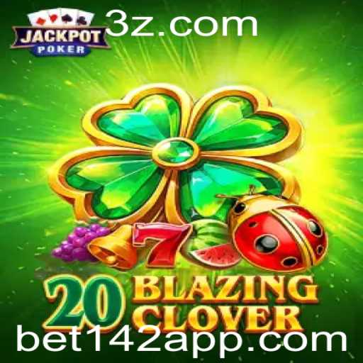 Descubra o Empolgante Jogo 20BlazingClover com a Palavra-chave bet142